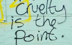Cruelty Is the Point