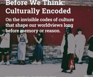 Before We Think: Culturally Encoded