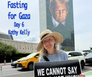 Fasting for GAZANS — Kathy Kelly — Day 6