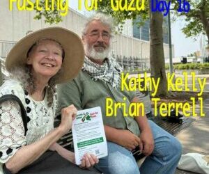 Fasting for Gazans; Kathy Kelly / Brian Terrell — Day 16