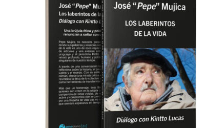 «Pepe» Mujica, laberintos y caminos, el libro de Kintto Lucas