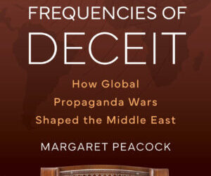 When the Radio Lied: Cold War Propaganda and the Shaping of the Middle East