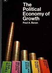 Revisiting Paul Baran’s The Political Economy of Growth for Today