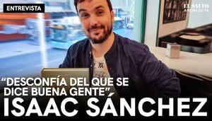 Isaac Sánchez: “Desconfía del que se dice buena gente”