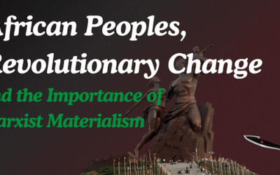 African Peoples, revolutionary change, and the importance of Marxist materialism