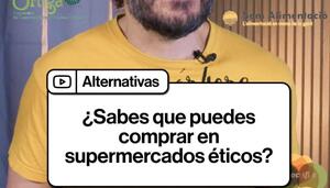¿Sabes que puedes comprar en supermercados éticos y cooperativistas?
