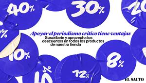 Agradecemos tu compromiso con el periodismo independiente: descuentos en toda la Tienda de El Salto