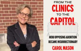 Carol Mason Explains How Abortion Opponents Went From Blockading Clinics to Storming the Capitol