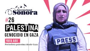 Yafa Abu Akar: “Las personas huyen de los periodistas porque somos objetivo prioritario para Israel”