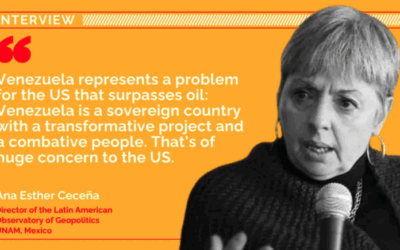 A Geopolitical Analysis of the Imperialist Buildup Against Venezuela: A conversation with Ana Esther Ceceña