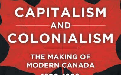 Capitalism and Colonialism: How Modern Canada Was Made